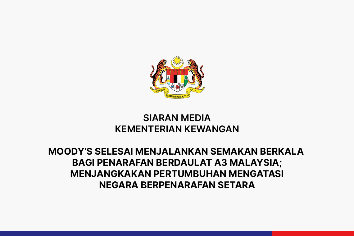 Moody’s Selesai Menjalankan Semakan Berkala Bagi Penarafan Berdaulat A3 Malaysia; Menjangkakan Pertumbuhan Mengatasi Negara Berpenarafan Setara